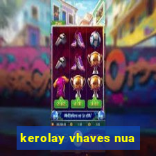 kerolay vhaves nua